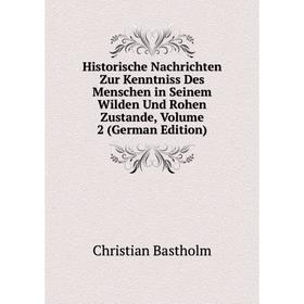 

Книга Historische Nachrichten Zur Kenntniss Des Menschen in Seinem Wilden Und Rohen Zustande, Volume 2 (German Edition)