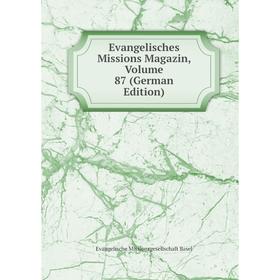 

Книга Evangelisches Missions Magazin, Volume 87 (German Edition)
