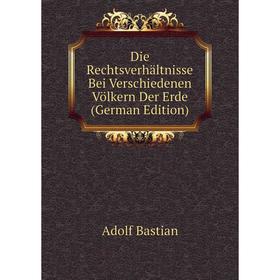 

Книга Die Rechtsverhältnisse Bei Verschiedenen Völkern Der Erde (German Edition)