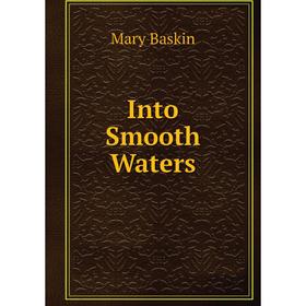 

Книга Into Smooth Waters