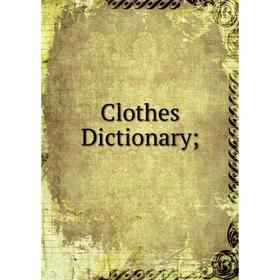 

Книга Clothes Dictionary