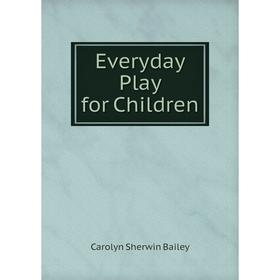 

Книга Everyday Play for Children