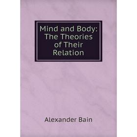 

Книга Mind and Body: The Theories of the ir Relation