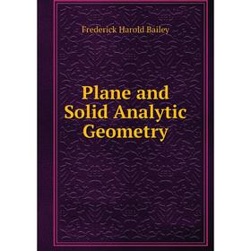

Книга Plane and Solid Analytic Geometry