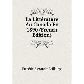 

Книга La Littérature Au Canada En 1890