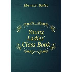 

Книга Young Ladies' Class Book