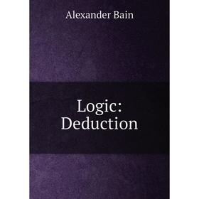 

Книга Logic: Deduction