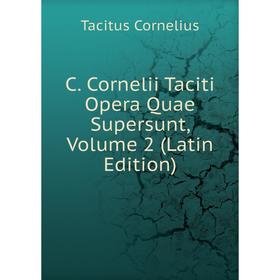 

Книга C. Cornelii Taciti Opera Quae Supersunt, Volume 2 (Latin Edition)