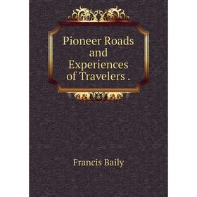 

Книга Pioneer Roads and Experiences of Travelers.