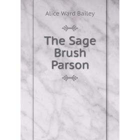 

Книга The Sage Brush Parson