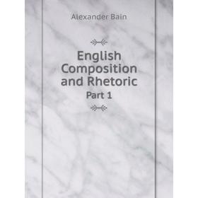 

Книга English Composition and Rhetoric Part 1