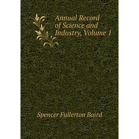 

Книга Annual Record of Science and Industry, Volume 1