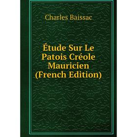 

Книга Étude Sur Le Patois Créole Mauricien (French Edition)