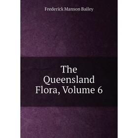 

Книга The Queensland Flora, Volume 6