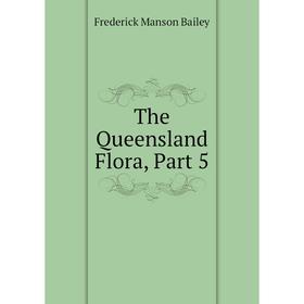 

Книга The Queensland Flora, Part 5