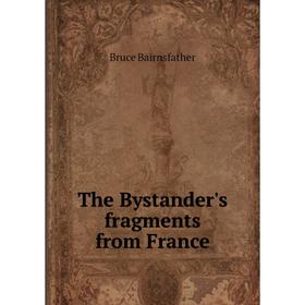 

Книга The Bystander's fragments from France