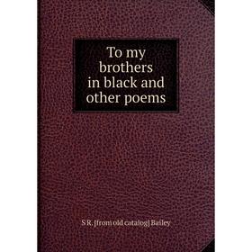 

Книга To my brothers in black and other poems