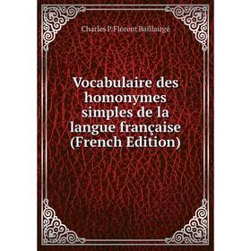 

Книга Vocabulaire des homonymes simples de la langue française (French Edition)