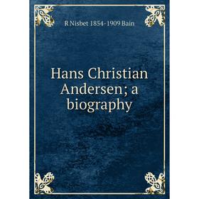 

Книга Hans Christian Andersen; a biography