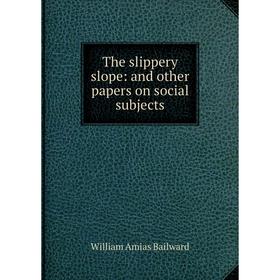 

Книга The slippery slope: and other papers on social subjects