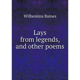 

Книга Lays from legends, and other poems