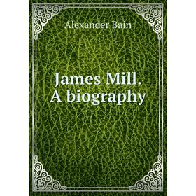 

Книга James Mill. A biography