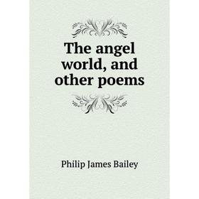 

Книга The angel world, and other poems