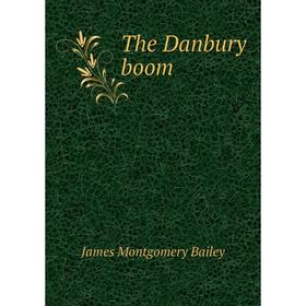 

Книга The Danbury boom