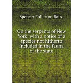 

Книга On the serpents of New York; with a notice of a species not hitherto included in the fauna of the state