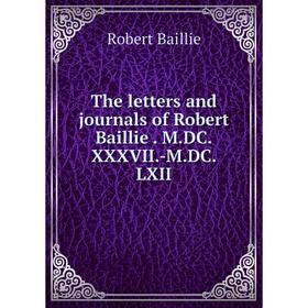 

Книга The letters and journals of Robert Baillie. M.DC.XXXVII.-M.DC.LXII