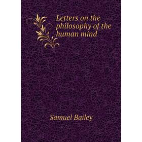

Книга Letters on the philosophy of the human mind