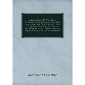 

Книга A Companion To The Lakes Of Cumberland, Westmoreland, And Lancashire