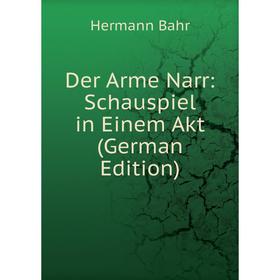 

Книга Der Arme Narr: Schauspiel in Einem Akt (German Edition)