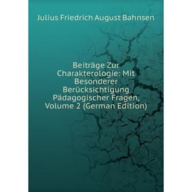 

Книга Beiträge Zur Charakterologie: Mit Besonderer Berücksichtigung Pädagogischer Fragen, Volume 2 (German Edition)