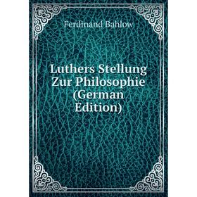 

Книга Luthers Stellung Zur Philosophie