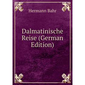 

Книга Dalmatinische Reise (German Edition)