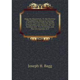 

Книга Bagg On Magnetism, Or the Doctrine of Equilibrium