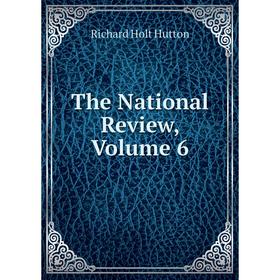

Книга The National Review, Volume 6