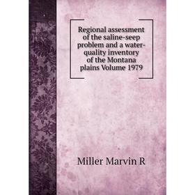 

Книга Regional assessment of the saline-seep problem and a water-quality inventory of the Montana plains Volume 1979