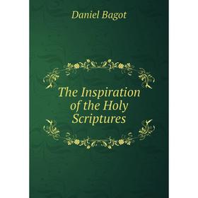 

Книга The Inspiration of the Holy Scriptures