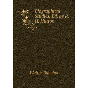 

Книга Biographical Studies, Ed. by R.H. Hutton
