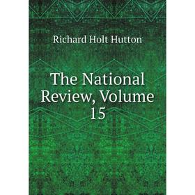 

Книга The National Review, Volume 15