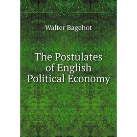 

Книга The Postulates of English Political Economy