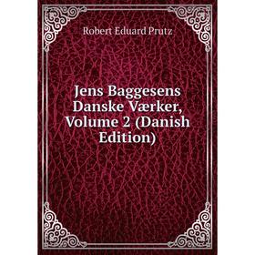 

Книга Jens Baggesens Danske Værker, Volume 2 (Danish Edition)