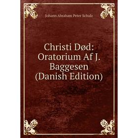 

Книга Christi Død: Oratorium Af J. Baggesen (Danish Edition)