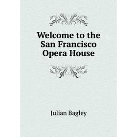 

Книга Welcome to the San Francisco Opera House