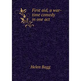 

Книга First aid, a war-time comedy in one act