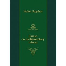 

Книга Essays on parliamentary reform