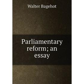 

Книга Parliamentary reform; an essay