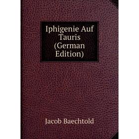 

Книга Iphigenie Auf Tauris (German Edition)